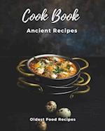 Ancient Recipes Cookbook - Rediscovering the World's Oldest Recipes