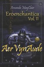 Eroenchantica Vol: II: AerVynAude 