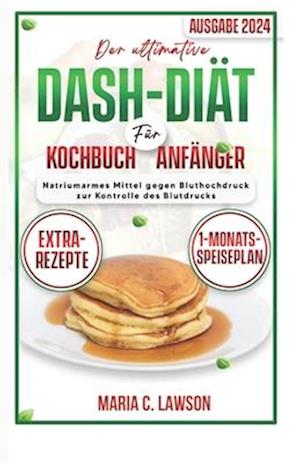 Das ultimative DASH-Diät-Kochbuch für Anfänger