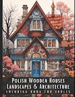 Polish Wooden Houses Landscapes & Architecture Coloring Book for Adults