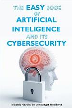 The Easy Book of Artificial Intelligence and its Cybersecurity
