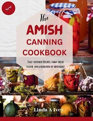 The AMISH CANNING Cookbook