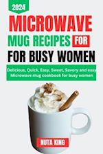 Microwave Mug Recipes Cookbook for Busy Women