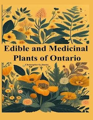 Edible and Medicinal Plants of Ontario