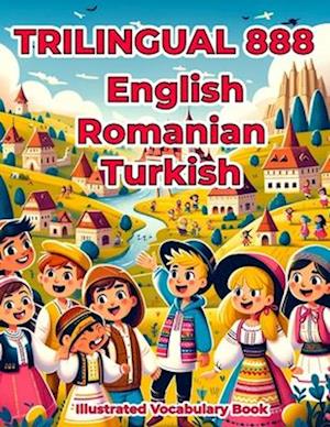 Trilingual 888 English Romanian Turkish Illustrated Vocabulary Book