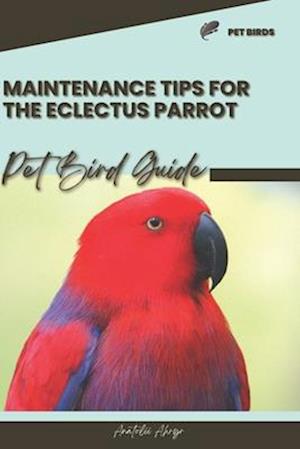 Maintenance tips for the Eclectus Parrot