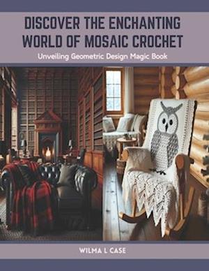 Discover the Enchanting World of Mosaic Crochet