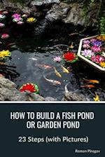 How to Build a Fish Pond or Garden Pond