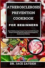 Atherosclerosis Prevention Cookbook for Beginners