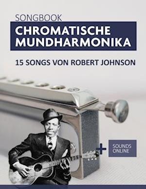 Songbook Chromatische Mundharmonika - 15 Songs von Robert Johnson