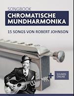 Songbook Chromatische Mundharmonika - 15 Songs von Robert Johnson