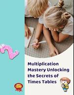 Multiplication Mastery Unlocking the Secrets of Times Tables