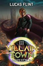 Villain Town 3: Maelstrom: A LitRPG Adventure 