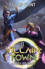 Villain Town 2: Arch Enemy: A LitRPG Adventure 