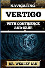 Navigating Vertigo with Confidence and Care