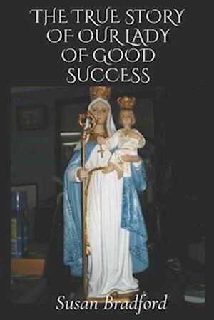 The true story of our lady of good success