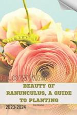 Beauty of Ranunculus, A Guide to Planting