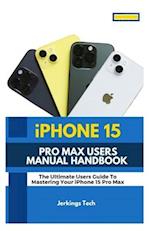 iPhone 15 Pro Max User's Manual Handbook