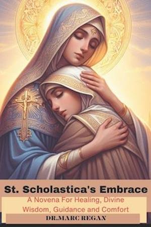 St. Scholastica's Embrace