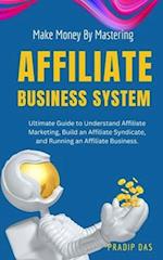 Make Money by Mastering Affiliate Business System