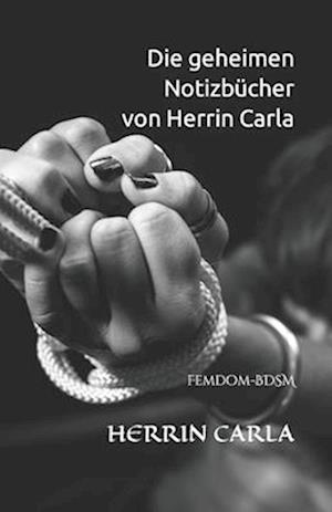 Die geheimen Notizbücher von Herrin Carla