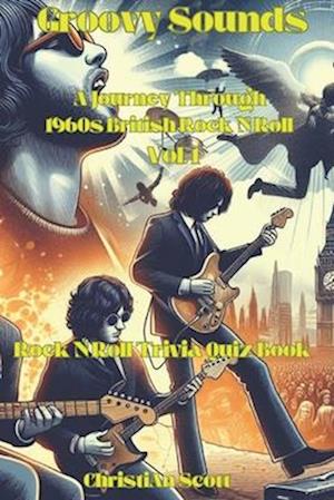 Groovy Sounds A Journey Through 1960s British Rock N Roll Vol. 1