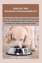 Instant Pot Hundefutter-Kochbuch