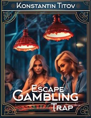 Escape Gambling Trap