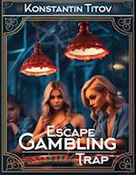 Escape Gambling Trap