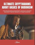 Ultimate Cryptograms about Basics of Buddhism
