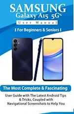Samsung Galaxy A15 5G User Manual for Beginners and Seniors