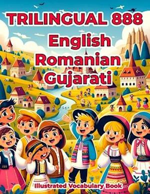 Trilingual 888 English Romanian Gujarati Illustrated Vocabulary Book