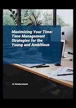 Maximizing Your Time