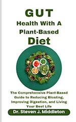 Gut Health With A Plant Based Diet