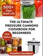 The Ultimate Pressure Canning Cookbook