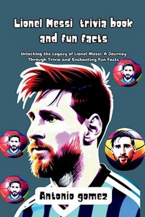 Lionel Messi trivia book and fun facts