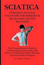 Sciatica Powerful Natural Solutions for Immediate Relief and Lasting Recovery
