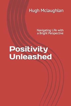 Positivity Unleashed