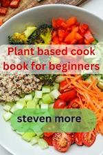 Plant Based Cook Book for Beginners