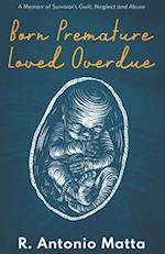 Born Premature, Loved Overdue