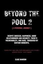 Beyond the pool 2; A personal journey