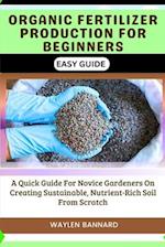 Organic Fertilizer Production for Beginners Easy Guide