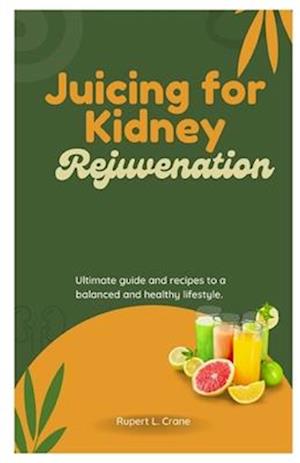 Juicing for Kidney Rejuvenation