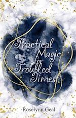 Practical Magic for Troubled Times