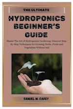 The Ultimate Hydroponics Beginner's Guide