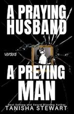 A Praying Husband vs A Preying Man