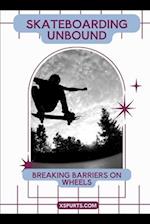 Skateboarding Unbound