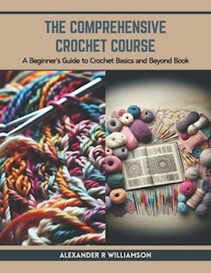 The Comprehensive Crochet Course