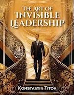 The Art of Invisible Leadership