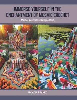 Immerse Yourself in the Enchantment of Mosaic Crochet